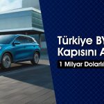 Çinli Otomotiv Devi BYD Artık Türkiye’de!