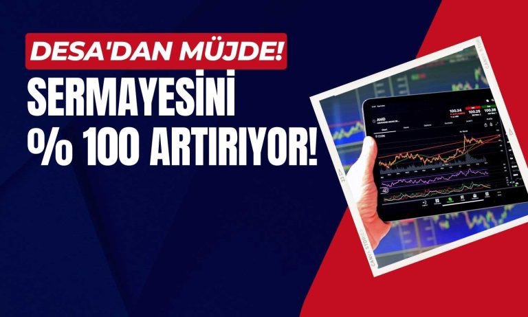 Desa Deri Sermayesini Yüzde 100 Artırıyor! Hissesi Yeşillendi