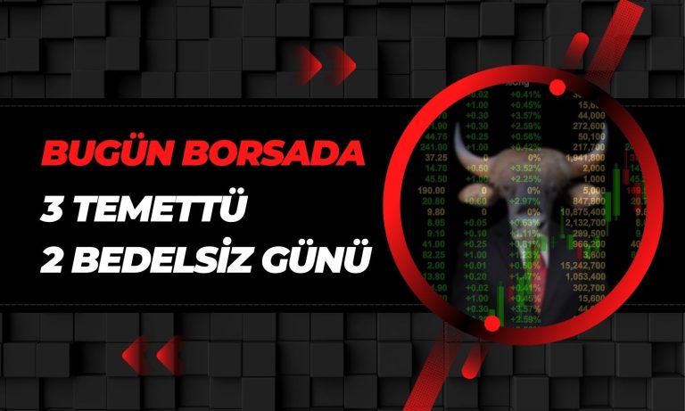 Dikkat! Borsada 3 Temettü 2 Bedelsiz Günü