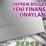Dünya Bankası’ndan Türkiye için Onay: 600 Milyon Dolar Finansman