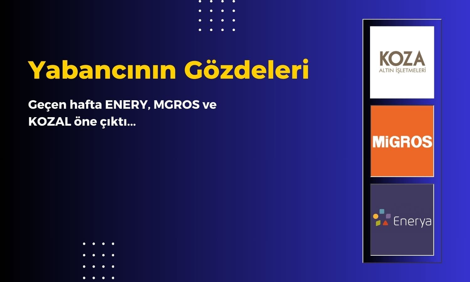 ENERY, MGROS ve KOZAL Yabancının Favorisi Oldu