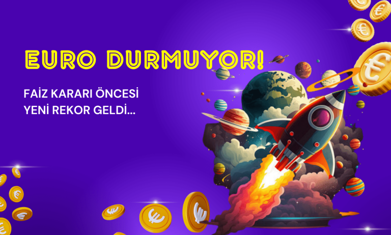 Euro Durmadan Yükseliyor! Faiz Kararı Öncesi Yeni Rekor