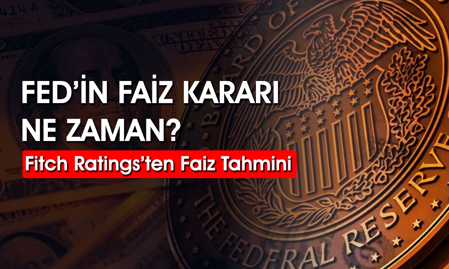 FED 2024’te Kaç Kez Faiz İndirimine Gidecek? Yeni Tahmin