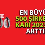 Fortune 500 Türkiye Şirketlerinin Yıllık Net Karı Yüzde 80’e Dayandı