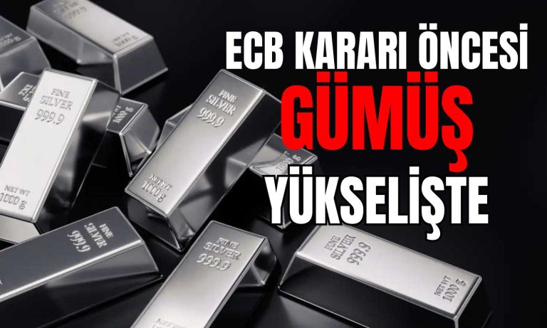 Gümüşte Yön Değişti! Piyasalar ECB Kararını Bekliyor