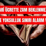 Haziran’da Açlık Sınırı Yükseldi, Yoksulluk Derinleşti!