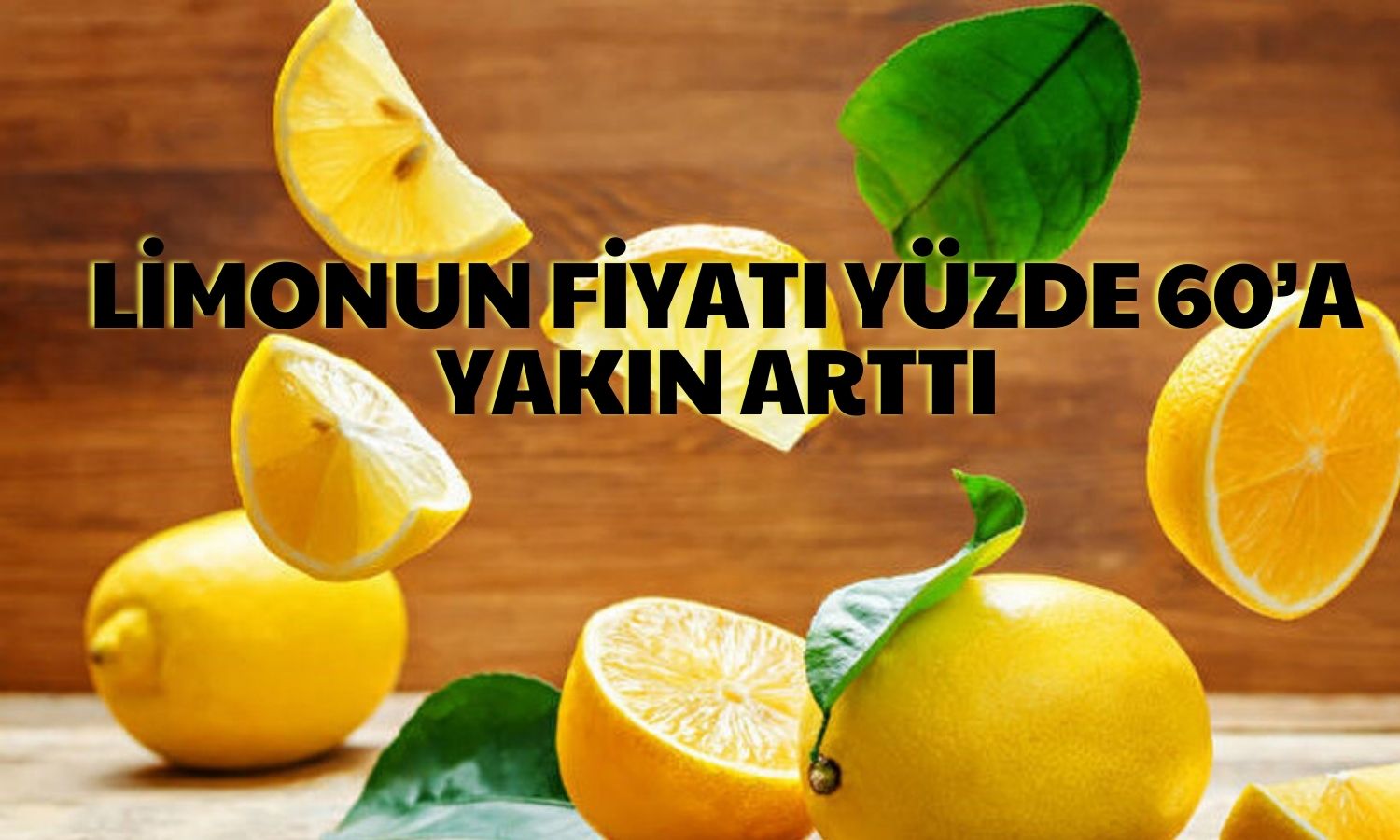 Haziran’ın Zam Şampiyonu Limon Oldu