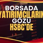 HSBC Borsada Yükseliş Haftasını Taçlandırdı! THYAO Öne Çıktı