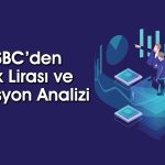 HSBC’den Türk Lirası için Yeni Açıklama: Cazibesi Arttı