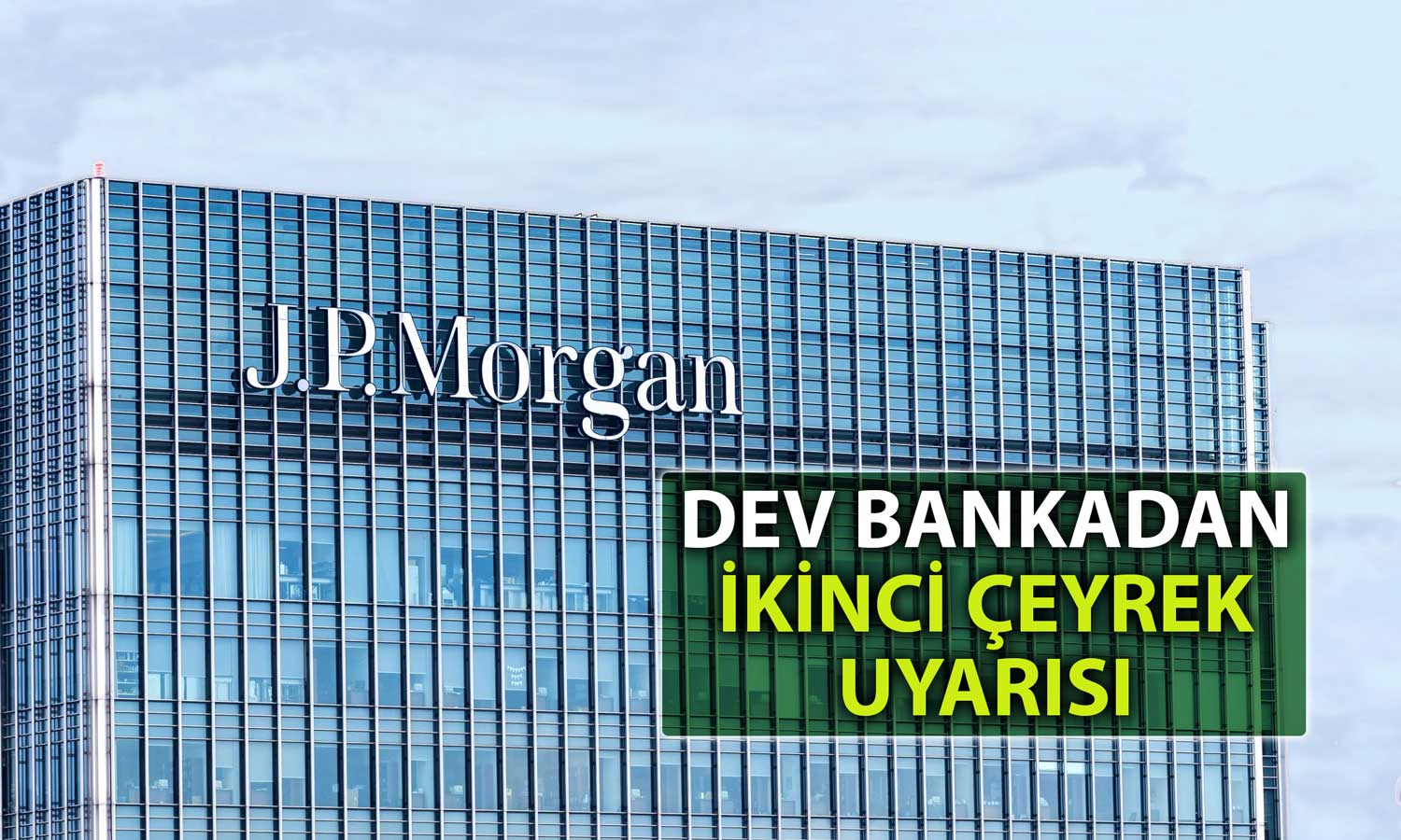 JPMorgan Türk Bankaları için Kötümser Tablo Çizdi