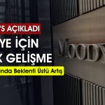 Moody’s’ten Sürpriz Türkiye Kararı: Kredi Notu Değişti