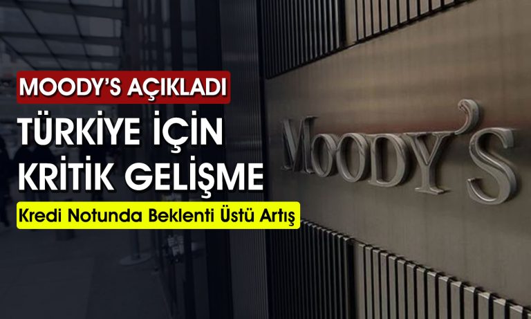 Moody’s’ten Sürpriz Türkiye Kararı: Kredi Notu Değişti