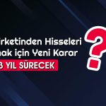 O Şirket 2027’ye Kadar Pay Alımı Yapacak: Hisseler Yükselişte