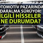 Otomotiv Sektörü Daralırken O Hisselerde Son Durum