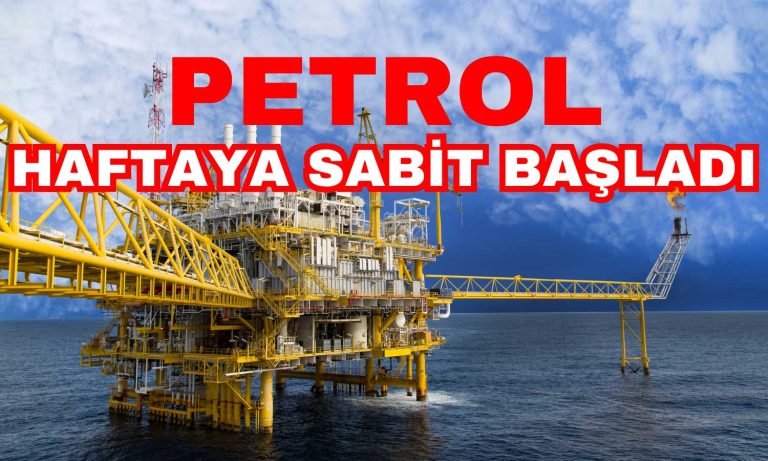 Petrol Piyasaları Haftaya Durağan Başladı