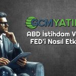 Piyasalar ABD İstihdam Verisine Kilitlendi! Beklenti Ne?