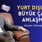 Hissesi Çıkıştaki Şirketten 25 Milyon Dolarlık Dev Yurt Dışı Adımı!
