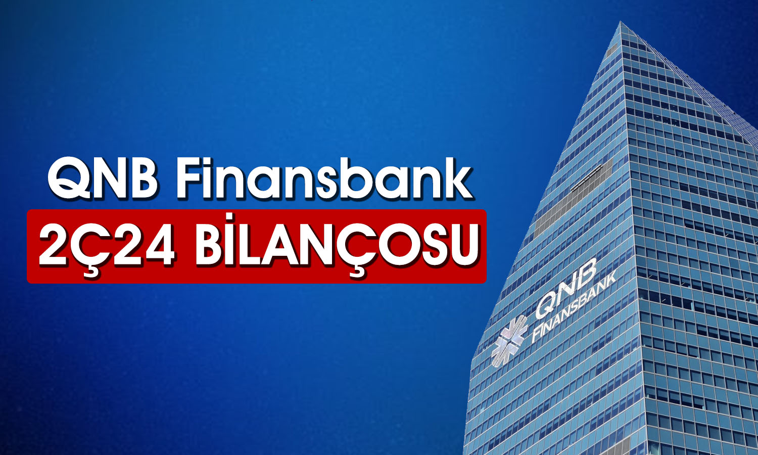 QNB Finansbank’tan İkinci Çeyrekte Güçlü Net Kar