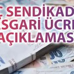Sendikalardan Asgari Ücret Açıklaması: Acilen Artırılmalı