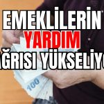 Sosyal Yardımlarda Emeklilerin Sesi Yükseliyor!