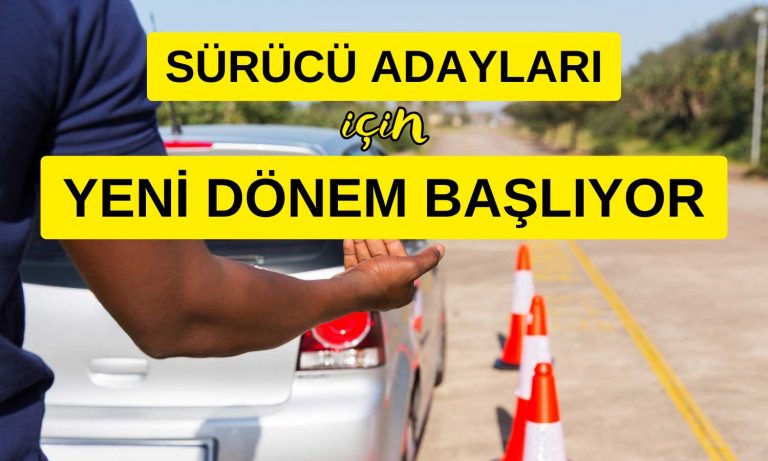 Sürücü Adayları için Yeni Dönem! Düzen Değişti