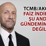 TCMB/Akçay: Faiz İndirilirken Sıkı Duruş Korunacak