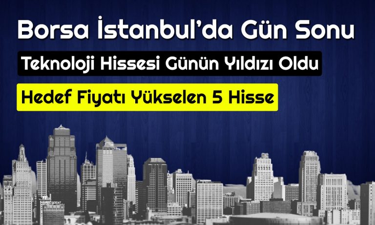 Teknoloji Hissesi Tavana Tutundu! Endeks Sınırlı Yükseldi