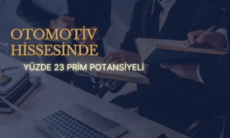 Temettü Şampiyonu Otomotiv Hissesi için Hedef Fiyat Açıklandı