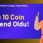 ETH, XRP ve Popüler Bazı Coinler Trend Listesinde Başı Çekiyor!