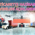 TÜİK Dış Ticaret Verilerini Açıkladı: Haziran’da Ne Oldu?