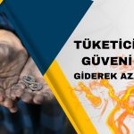 Tüketici Güveni Temmuz’da 8 Ayın En Düşük Seviyesine İndi