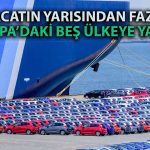 Türkiye’nin Otomotiv İhracatında Avrupa Yüzde 50’den Fazla Paya Sahip
