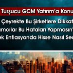 Turşucu’dan Borsa Yatırımcılarına Hap Bilgiler!
