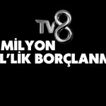 TV 8’e Borçlanma için SPK Onayı Geldi