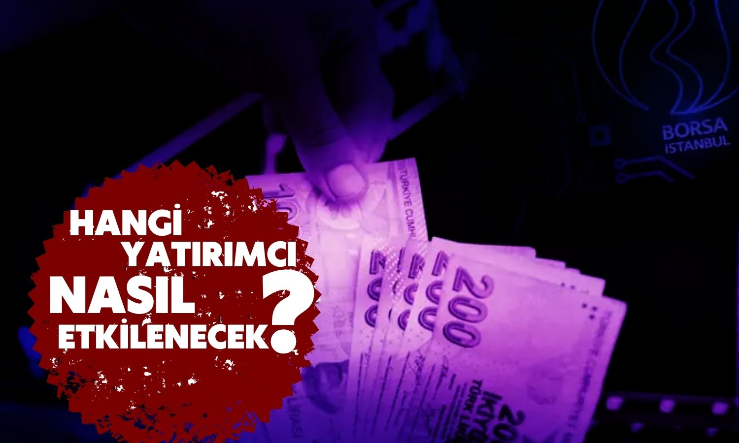 Uzman Yanıtladı: Borsada Vergiye Göre Nasıl Pozisyon Alınmalı?