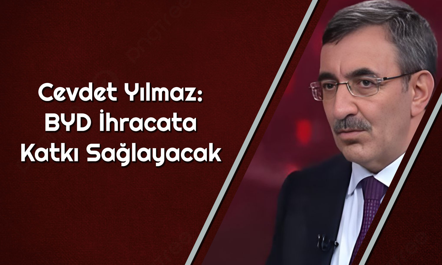 Yılmaz’dan BYD Yorumu: Cari Açığımızı Düşürecek