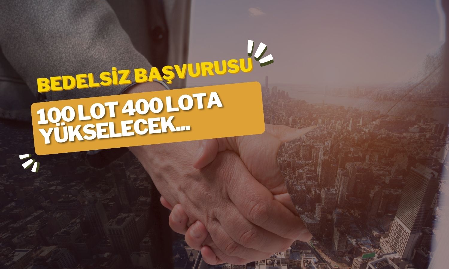 100 Lot 400’e Yükselecek! Bedelsiz Başvurusu Yapıldı