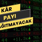 4,4 Milyon Lira Kârı Olan Şirket Temettü Yok Dedi