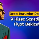 9 Hisse için Yeni Hedef Fiyat: 995 TL Kapısı Açık