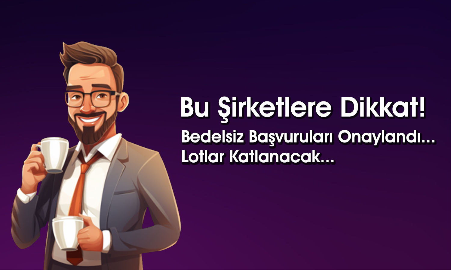 Bedelsiz Bekleyenler Dikkat! SPK O Şirketlere “Tamam” Dedi