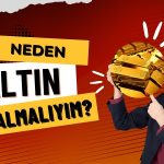Belirsizlik Artarken Altın Alınmalı! İşte 3 Nedeni