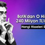 BofA 254 TL Hedef Fiyatlı Hisseyi Sepetine Ekledi