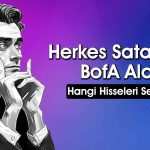 BofA Borsanın Çakıldığı Günde O Hisseleri Topladı