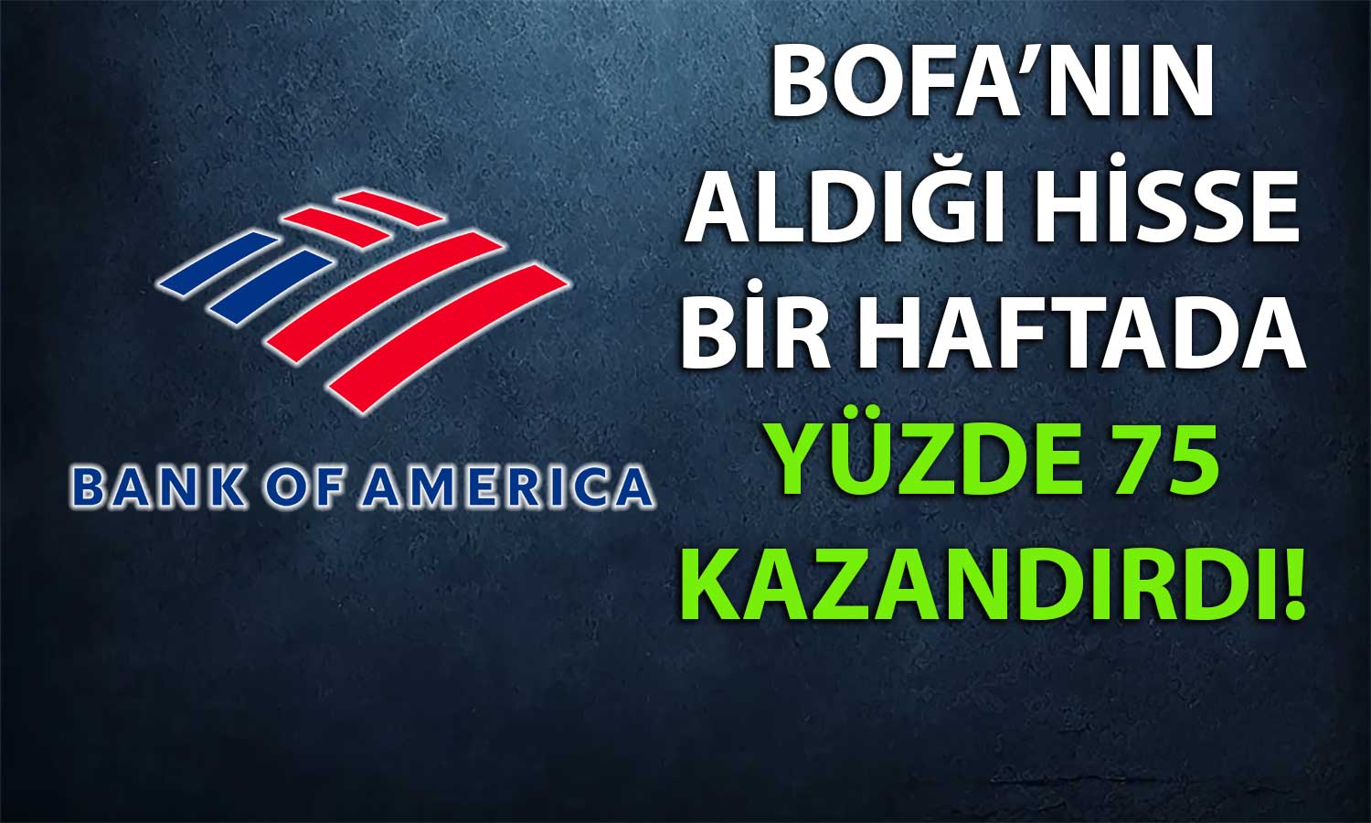 BofA Bugünkü Alımı ile Bu Şirketin Tavan Serisini Destekledi