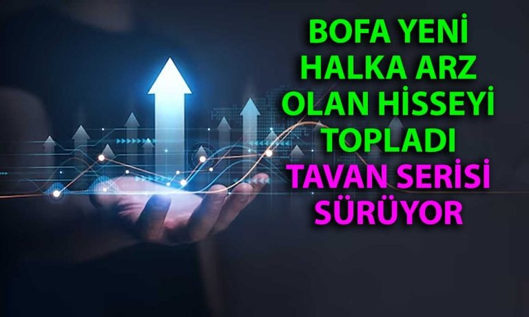 BofA Halka Arz Olan Hisseyi Borsadaki İkinci Gününde Topladı!