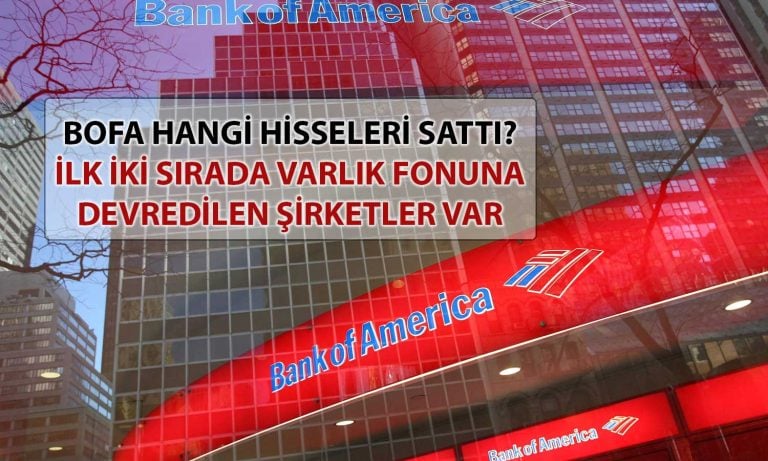 BofA Türkiye Varlık Fonu’na Devredilen İki Hissede Satış Yaptı