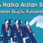 BofA’dan Halka Arzlara Büyük İlgi: 4 Hisse Tavan Oldu