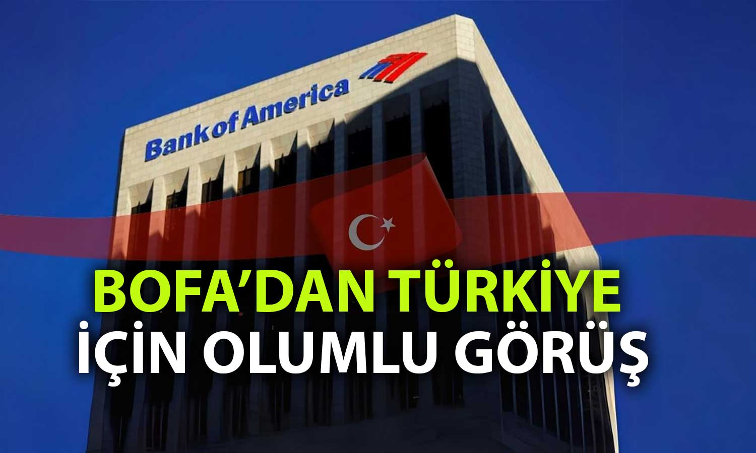 BofA’dan Türkiye Analizi: TL için Güçlü Dolar Uyarısı