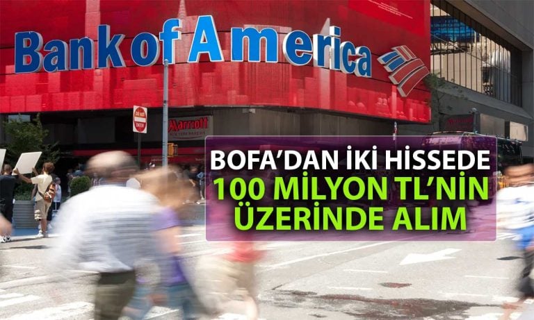 BofA’nın Bugün Aldığı İki Hisse Tavana Gitti