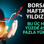 Borsa Bu Üç Hisseyi Tutan Yatırımcıyı Sevindirdi
